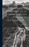 Histoire Des Relations De La Chine Avec Les Puissances Occidentales ...