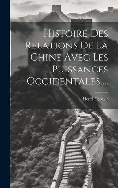 Histoire Des Relations De La Chine Avec Les Puissances Occidentales ... - Cordier, Henri