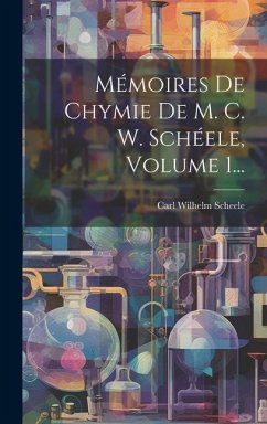 Mémoires De Chymie De M. C. W. Schéele, Volume 1... - Scheele, Carl Wilhelm