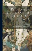 King Arthur and the Knights of the Round Table: Modernized Version of &quote;Morte D'arthur&quote;