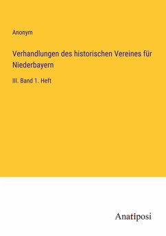 Verhandlungen des historischen Vereines für Niederbayern - Anonym