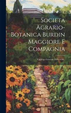 Societa Agrario-botanica Burdin Maggiore E Compagnia: Catalogo Generale 1849-1850... - Anonymous