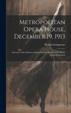 Metropolitan Opera House, December 19, 1913; Souvenir of the Pavlowa Carnival for the Benefit of the Music School Settlement - Livingstone, Beulah