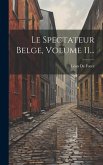 Le Spectateur Belge, Volume 11...