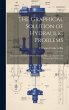 The Graphical Solution of Hydraulic... - Bild 1