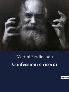 Confessioni e ricordi - Ferdinando, Martini