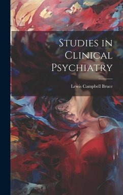 Studies in Clinical Psychiatry - Bruce, Lewis Campbell