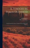 Il Viaggio in Italia Di Enrico Iii: Re Di Francia E Le Feste a Venezia, Ferrara, Mantova E Torino ...