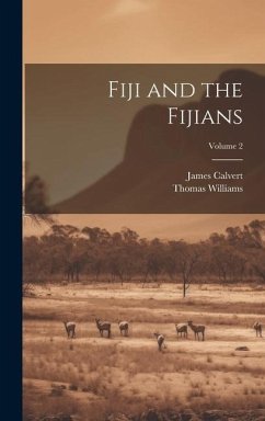 Fiji and the Fijians; Volume 2 - Williams, Thomas; Calvert, James