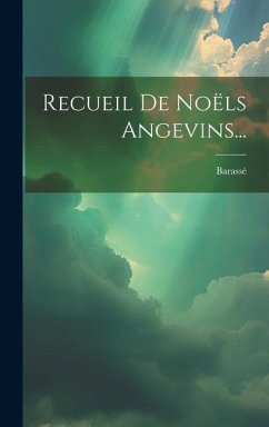 Recueil De Noëls Angevins...