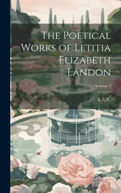 The Poetical Works of Letitia Elizabeth Landon; Volume 2 - L, L. E.
