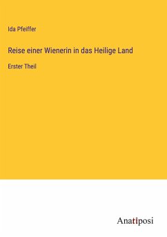 Reise einer Wienerin in das Heilige Land - Pfeiffer, Ida