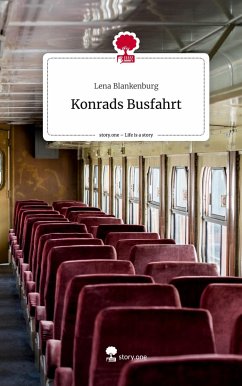 Konrads Busfahrt. Life is a Story - story.one - Blankenburg, Lena