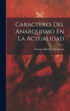 Caracteres Del Anarquismo En La Actualidad - La García, Gustavo Iglesia Y.