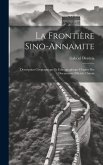 La Frontière Sino-Annamite: Description Géographique Et Ethnographique D'après Des Documents Officiels Chinois