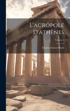 L'acropole D'athènes; Volume 2 - Beulé, Charles Ernest