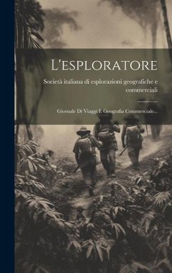 L'esploratore: Giornale Di Viaggi E Geografia Commerciale...