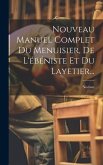 Nouveau Manuel Complet Du Menuisier, De L'ébéniste Et Du Layetier...