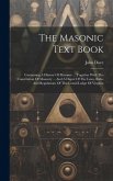 The Masonic Text Book: Containing A History Of Masonry ... Together With The Constitution Of Masonry ... And A Digest Of The Laws, Rules And