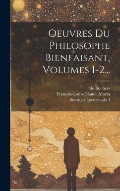 Oeuvres Du Philosophe Bienfaisant, Volumes 1-2... - Marin, François-Louis-Claude; Boubers, De