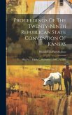 Proceedings Of The Twenty-ninth Republican State Convention Of Kansas: Held At ... Topeka ... September 3 And ... 4, 1890