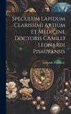 Speculum lapidum clarissimi artium et medicine doctoris Camilli Leonardi pisaurensis