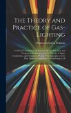 The Theory and Practice of Gas-Lighting: In Which Is Exhibited an Historical Sketch of the Rise and Progress of the Science; and the Theories of Light