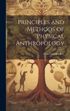 Principles and Methods of Physical Anthropology - Roy, Sarat Chandra