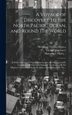 A Voyage of Discovery to the North Pacific Ocean, and Round the World: in Which the Coast of North-west America Has Been Carefully Examined and Accura