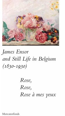 James Ensor and Stillife in Belgium: 1830-1930 - Taevernier, Sabine; Verschaffel, Bart