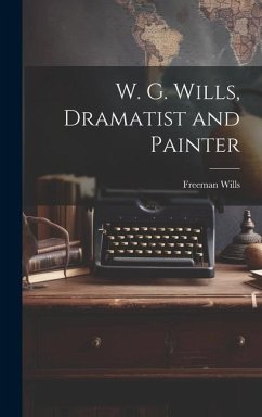 W. G. Wills, Dramatist and Painter - Wills, Freeman