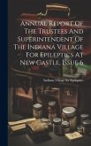 Annual Report Of The Trustees And Superintendent Of The Indiana Village For Epileptics At New Castle, Issue 6