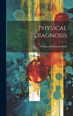 Physical Diagnosis - Rose, Wallace Dickinson