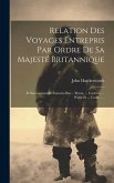 Relation Des Voyages Entrepris Par Ordre De Sa Majesté Britannique: Et Successivement Exécutés Par ... Byron, ... Carteret, ... Wallis Et ... Cook ...