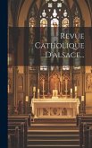 Revue Catholique D'alsace...