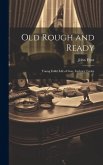 Old Rough and Ready; Young Folks' Life of Gen. Zachary Taylor