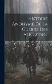 Histoire Anonyme De La Guerre Des Albigeois...