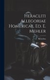 Heracliti Allegoriae Homericae, Ed. E. Mehler