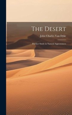 The Desert: Further Study in Natural Appearances - Dyke, John Charles Van