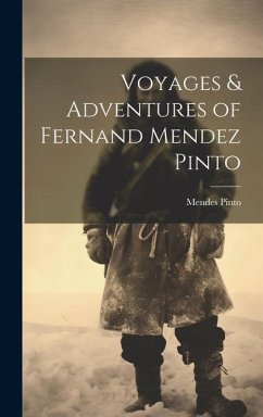 Voyages & Adventures of Fernand Mendez Pinto - Pinto, Mendes