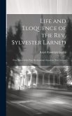 Life and Eloquence of the Rev. Sylvester Larned: First Pastor of the First Presbyterian Church in New Orleans