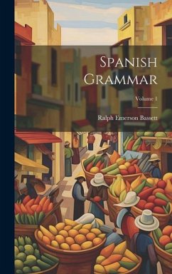 Spanish Grammar; Volume 1 - Bassett, Ralph Emerson