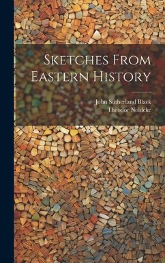 Sketches From Eastern History - Black, John Sutherland; Nöldeke, Theodor