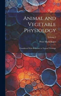 Cover Animal and Vegetable Physiology: Considered With Reference to Natural Theology; Volume 2