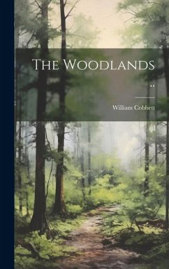 The Woodlands .. - Cobbett, William