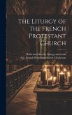 The Liturgy of the French Protestant Church