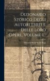 Dizionario Storico Degli Autori Ebrei E Delle Loro Opere, Volume 1...