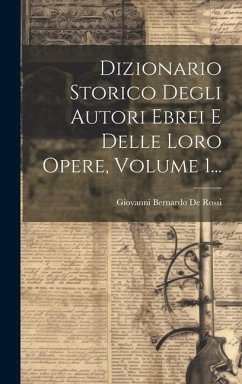 Dizionario Storico Degli Autori Ebrei E Delle Loro Opere, Volume 1...