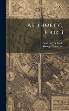 Arithmetic, Book 3 - Smith, David Eugene; Wentworth, George