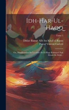 Idh-har-ul-haqq; ou, Manifestation de la vérité de el-Hage Rahmat-Ullah Efendi de Delhi ..; Tome 1 - Carletti, Pascal Vincent